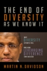 The End of Diversity As We Know It: Why Diversity Efforts Fail and How Leveraging Difference Can Succeed - Book
