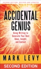 Accidental Genius : Using Writing to Generate Your Best Ideas, Insight, and Content - eBook