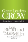 Great Leaders Grow : Becoming a Leader for Life - eBook