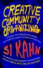 Creative Community Organizing : A Guide for Rabble-Rousers, Activists, & Quiet Lovers of Justice - eBook