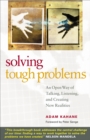Solving Tough Problems : An Open Way of Talking, Listening, and Creating New Realities - eBook