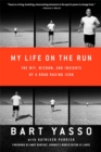 My Life on the Run : The Wit, Wisdom, and Insights of a Road Racing Icon - Book