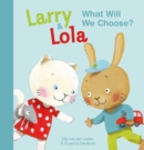 Larry and Lola. What Will We Choose? - Book