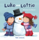 Luke and Lottie. Winter Is Here! - Book