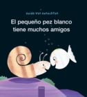 El pequeno pez blanco tiene muchos amigos - Book