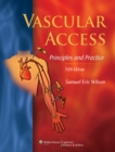 Vascular Access: Principles and Practice - Book