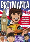 Britmania : The British Invasion of the Sixties in Pop Culture - Book