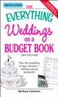The Everything Weddings on a Budget Book : Plan the wedding of your dreams--without going bankrupt! - eBook