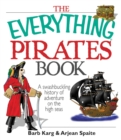 The Everything Pirates Book : A Swashbuckling History of Adventure on the High Seas - eBook