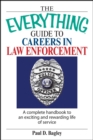 The Everything Guide To Careers In Law Enforcement : A Complete Handbook to an Exciting And Rewarding Life of Service - eBook