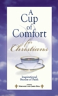 A Cup Of Comfort For Christians : Inspirational Stories of Faith - eBook
