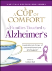A Cup of Comfort for Families Touched by Alzheimer's : Inspirational stories of unconditional love and support - eBook