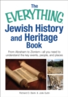 The Everything Jewish History and Heritage Book : From Abraham to Zionism, all you need to understand the key events, people, and places - eBook