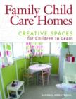 Family Child Care Homes : Creative Spaces for Children to Learn - Book