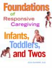 Foundations of Responsive Caregiving : Infants, Toddlers and Twos - Book