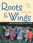 Roots and Wings, Revised Edition : Affirming Culture in Early Childhood Programs - eBook
