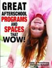 Great Afterschool Programs and Spaces That Wow! - Book