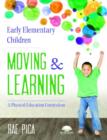 Early Elementary Children Moving and Learning : A Physical Education Curriculum - Book