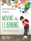 Early Elementary Children Moving and Learning : A Physical Education Curriculum - eBook
