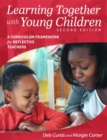 Learning Together with Young Children : A Curriculum Framework for Reflective Teachers - Book