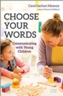 Choose Your Words : Communicating with Young Children - Book