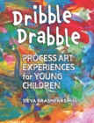 Dribble Drabble : Process Art Experiences for Young Children - eBook