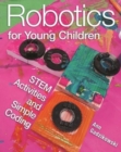 Robotics for Young Children : STEM Activities and Simple Coding - Book