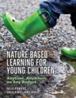 Nature-Based Learning for Young Children : Anytime, Anywhere, on Any Budget - eBook