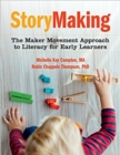 StoryMaking : The Maker Movement Approach to Literacy for Early Learners - Book