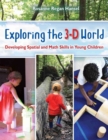 Exploring the 3-D World : Developing Spatial and Math Skills for Young Children - Book