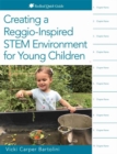 Creating a Reggio-Inspired STEM Environment for Young Children - Book