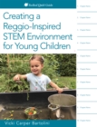 Creating a Reggio-Inspired STEM Environment for Young Children - eBook
