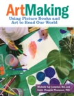 ArtMaking : Using Picture Books and Art to Read Our World - eBook