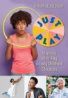 Just Play : Inspiring Adult Play in Early Childhood Education - eBook