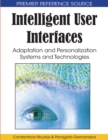 Intelligent User Interfaces: Adaptation and Personalization Systems and Technologies - eBook