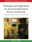 Techniques and Applications for Advanced Information Privacy and Security: Emerging Organizational, Ethical, and Human Issues - eBook