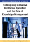 Redesigning Innovative Healthcare Operation and the Role of Knowledge Management - eBook