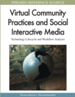 Virtual Community Practices and Social Interactive Media: Technology Lifecycle and Workflow Analysis - eBook