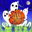 Silly Ghosts : A Haunted Pop-Up Book - Book