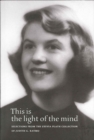 This Is the Light of the Mind – Selections from the Sylvia Plath Collection of Judith G. Raymo - Book
