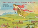 "Westward the Course of Empire" - Exploring and Settling the American West - Book