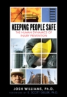 Keeping People Safe : The Human Dynamics of Injury Prevention - Book