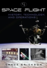Space Flight : History, Technology, and Operations - Book