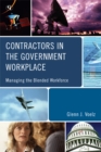 Contractors in the Government Workplace : Managing the Blended Workforce - eBook