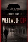 Werewolf Cop : A Novel - Book