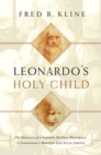 Leonardo's Holy Child : The Discovery of a Leonardo Da Vinci Masterpiece: A Connoiseur's Search for Lost Art in America - Book