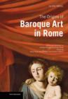 The Origins of Baroque Art in Rome - Book