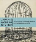Japan's Modern Divide - The Photographs of Hiroshi  Hanaya and Kansuke Yamamoto - Book