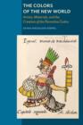 The Colors of New World – Artists, Materials, and the Creation of the Florentine Codex - Book