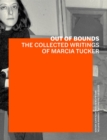 Out of Bounds - The Collected Writings of Marcia Tucker - Book